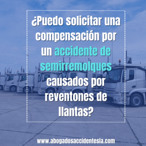 solicitar-compensación-accidente-semirremolque-reventón-llanta